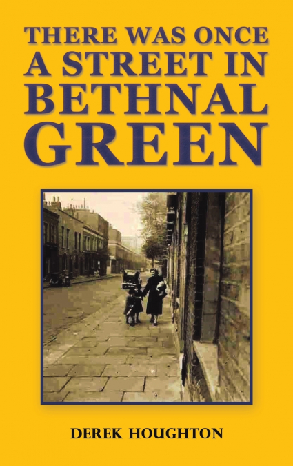There was Once a Street in Bethnal Green
