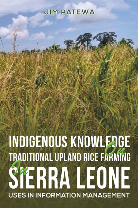 Indigenous Knowledge on Traditional Upland Rice Farming in Sierra Leone