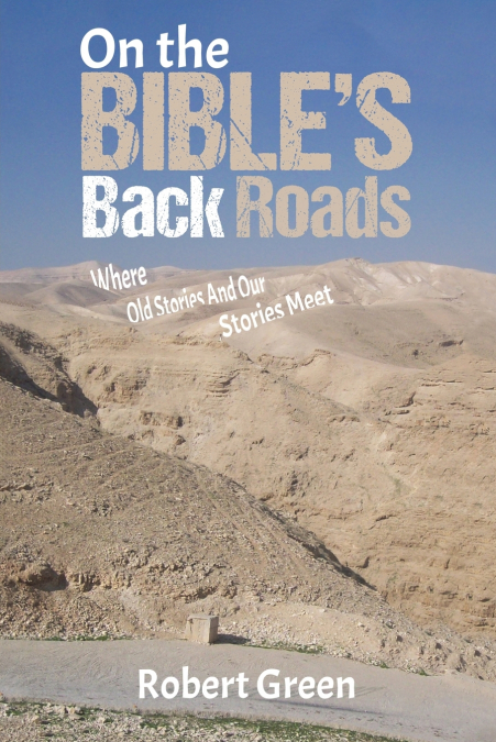 On the Bible’s Back Roads