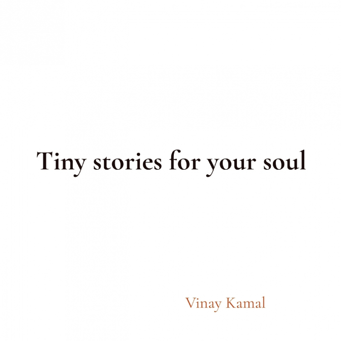Tiny stories for your soul