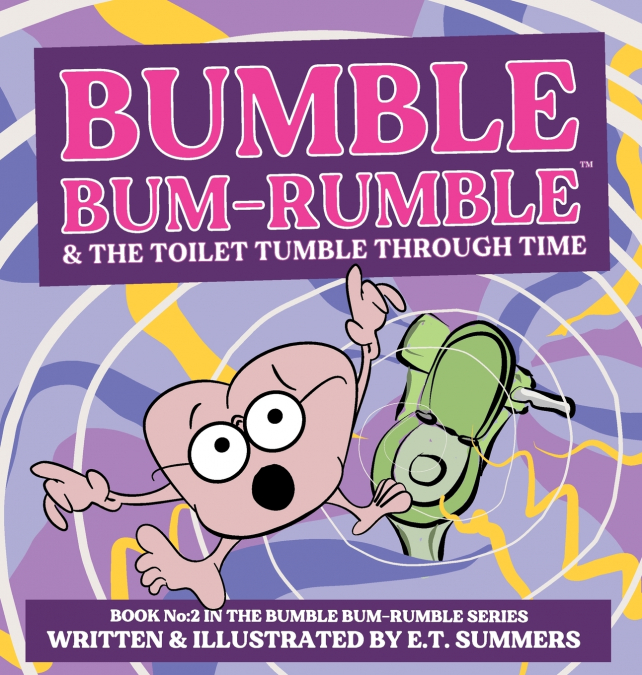 BUMBLE BUM-RUMBLE & THE TOILET TUMBLE THROUGH TIME