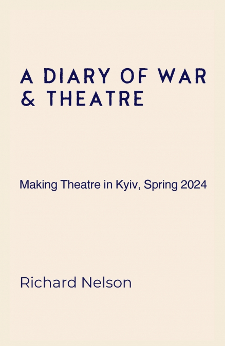 A Diary of War & Theatre