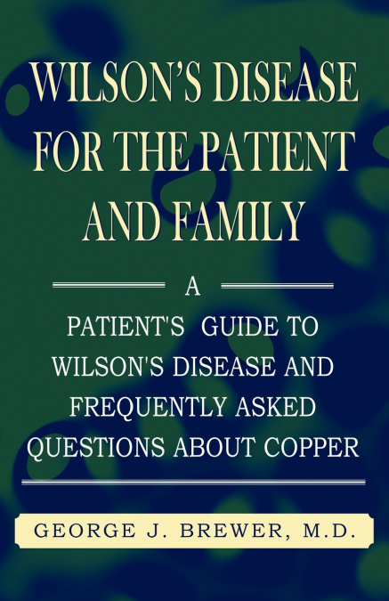 Wilson’s Disase for the Patient and Family