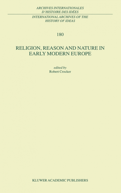 Religion, Reason and Nature in Early Modern Europe