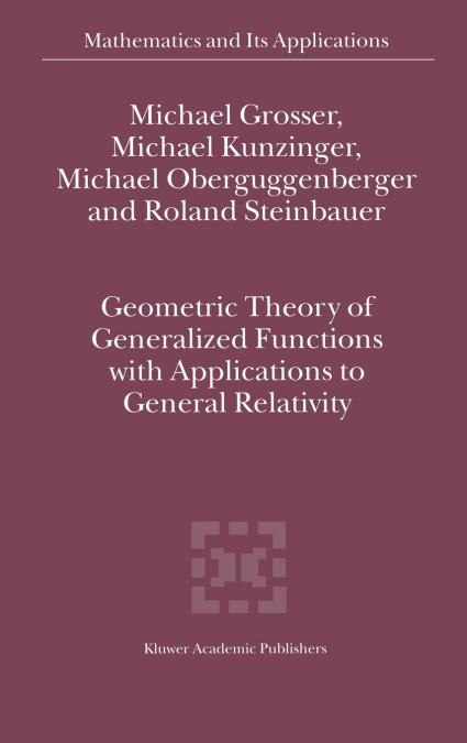 Geometric Theory of Generalized Functions with Applications to General Relativity