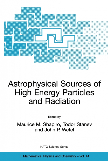 Astrophysical Sources of High Energy Particles and Radiation