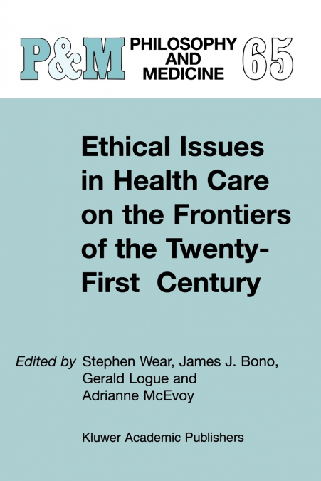 Ethical Issues in Health Care on the Frontiers of the Twenty-First Century