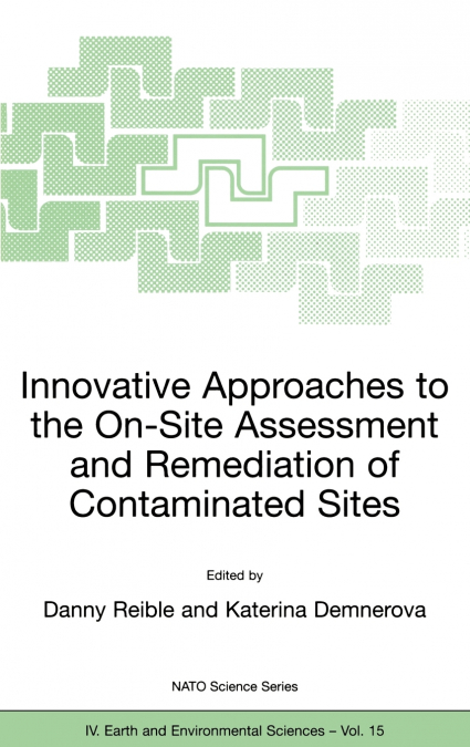 Innovative Approaches to the On-Site Assessment and Remediation of Contaminated Sites