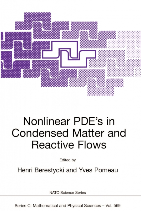 Nonlinear PDE’s in Condensed Matter and Reactive Flows