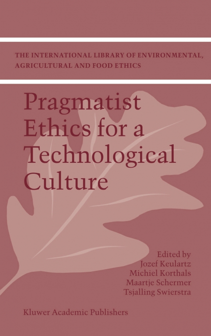Pragmatist Ethics for a Technological Culture