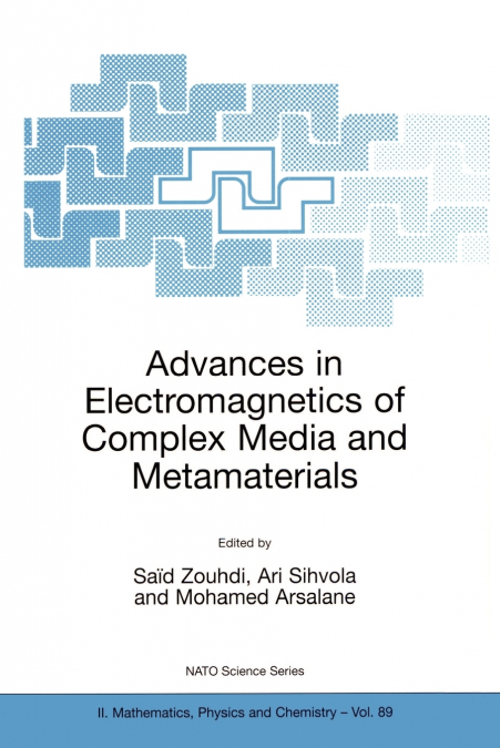 Advances in Electromagnetics of Complex Media and Metamaterials