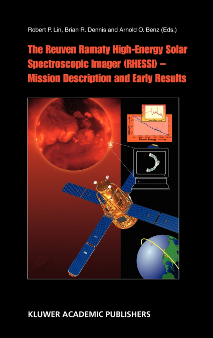 The Reuven Ramaty High Energy Solar Spectroscopic Imager (RHESSI) - Mission Description and Early Results