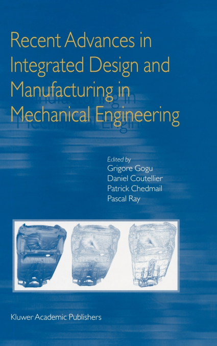 Recent Advances in Integrated Design and Manufacturing in Mechanical Engineering