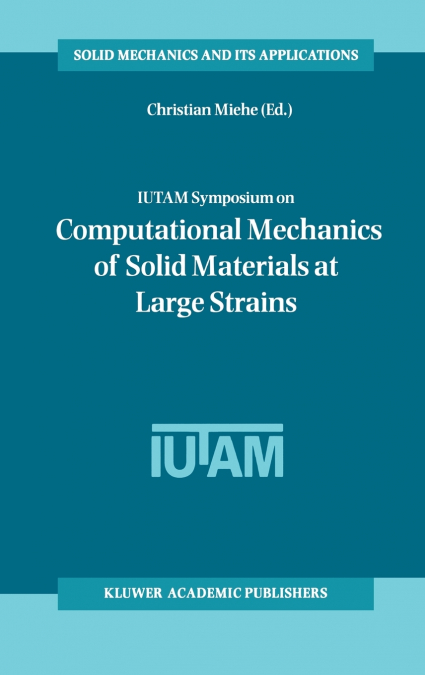 IUTAM Symposium on Computational Mechanics of Solid Materials at Large Strains