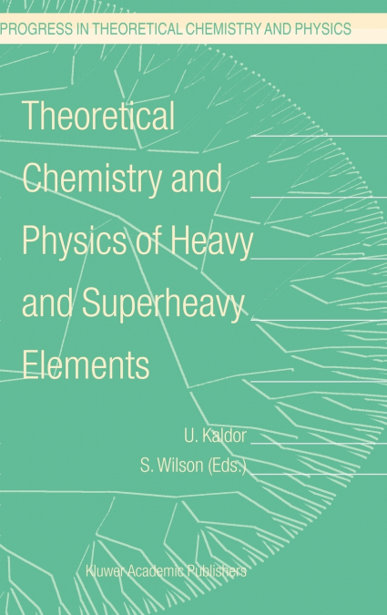 Theoretical Chemistry and Physics of Heavy and Superheavy Elements