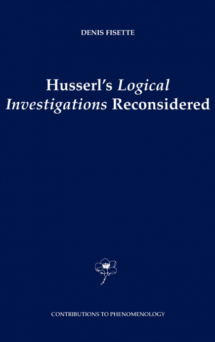 Husserl’s Logical Investigations Reconsidered