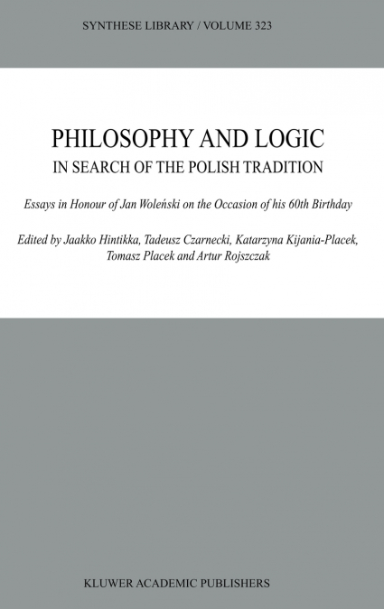 Philosophy and Logic In Search of the Polish Tradition