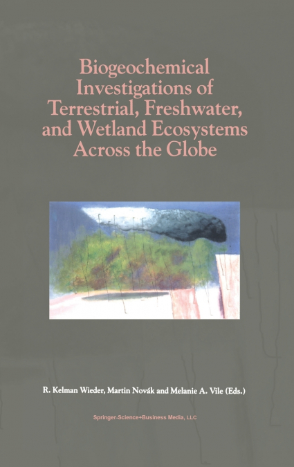 Biogeochemical Investigations of Terrestrial, Freshwater, and Wetland Ecosystems Across the Globe