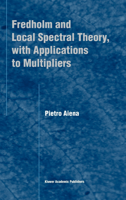 Fredholm and Local Spectral Theory, with Applications to Multipliers