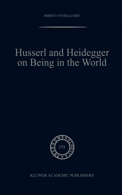 Husserl and Heidegger on Being in the World