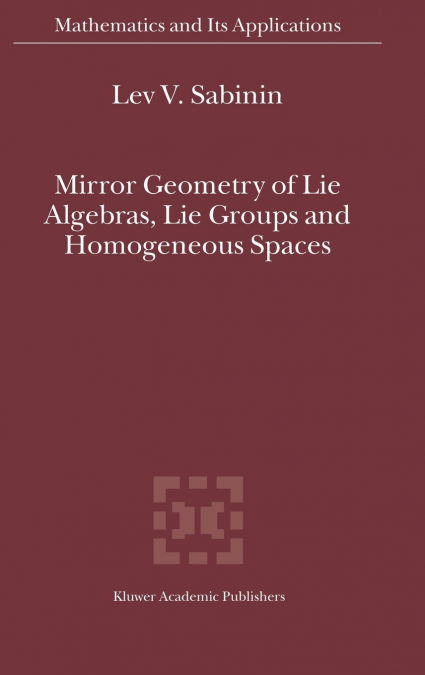 Mirror Geometry of Lie Algebras, Lie Groups and Homogeneous Spaces