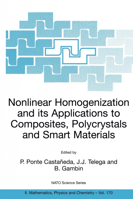 Nonlinear Homogenization and its Applications to Composites, Polycrystals and Smart Materials