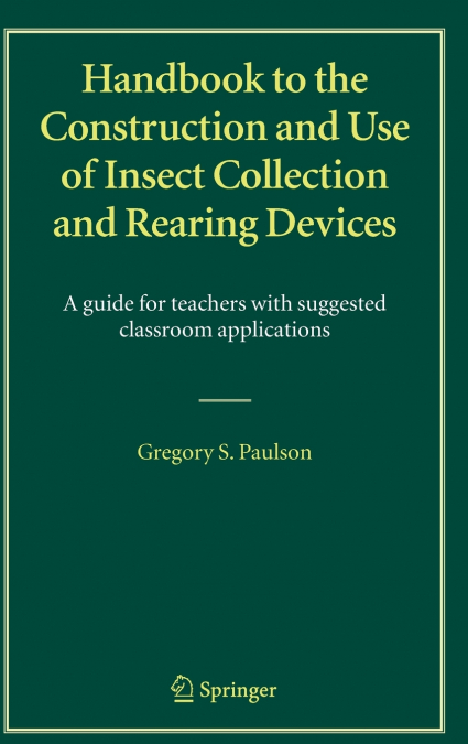 Handbook to the Construction and Use of Insect Collection and Rearing Devices