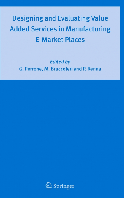 Designing and Evaluating Value Added Services in Manufacturing E-Market Places