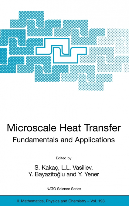 Microscale Heat Transfer - Fundamentals and Applications