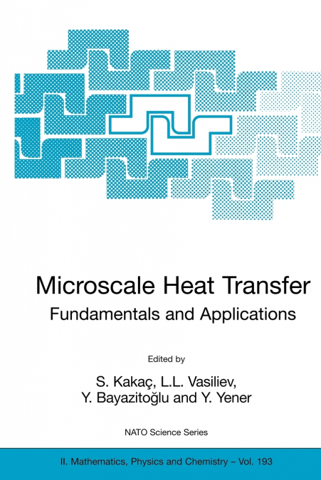 Microscale Heat Transfer - Fundamentals and Applications
