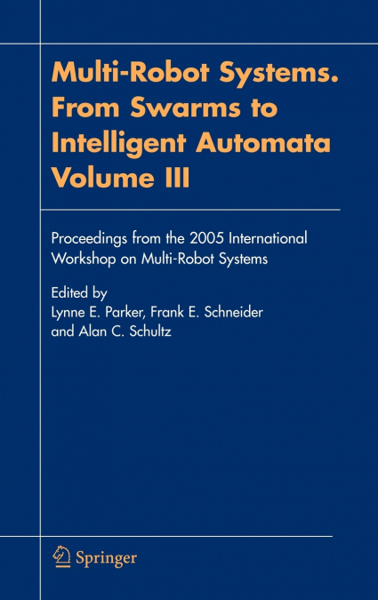 Multi-Robot Systems. From Swarms to Intelligent Automata, Volume III