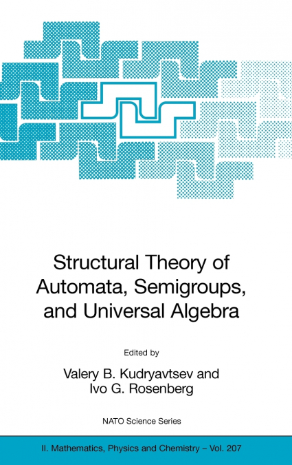 Structural Theory of Automata, Semigroups, and Universal Algebra
