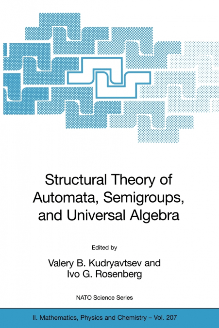 Structural Theory of Automata, Semigroups, and Universal Algebra