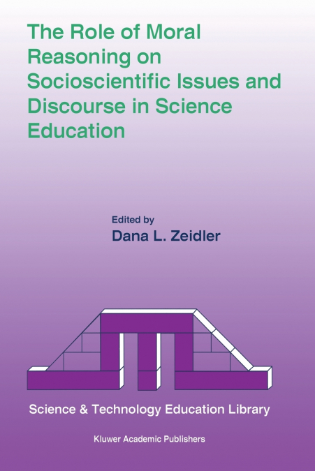 The Role of Moral Reasoning on Socioscientific Issues and Discourse in Science Education
