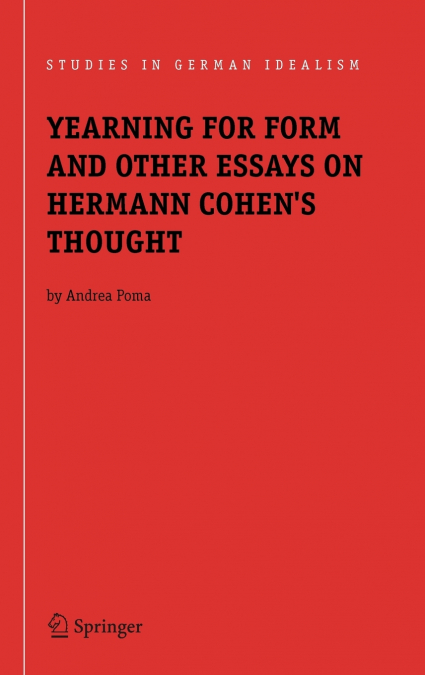 Yearning for Form and Other Essays on Hermann Cohen’s Thought