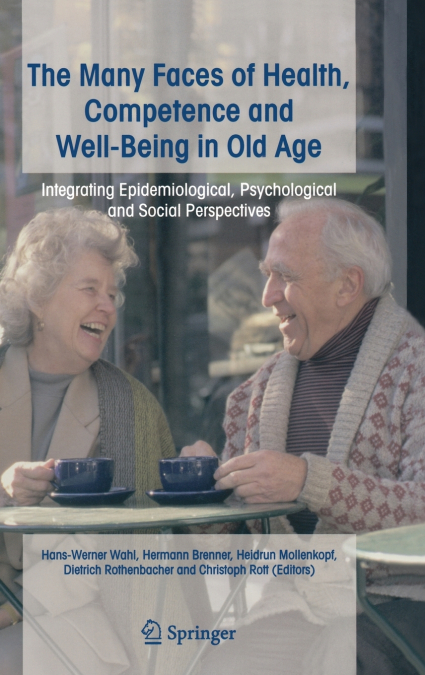 The Many Faces of Health, Competence and Well-Being in Old Age