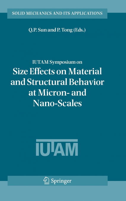 Iutam Symposium on Size Effects on Material and Structural Behavior at Micron- And Nano-Scales