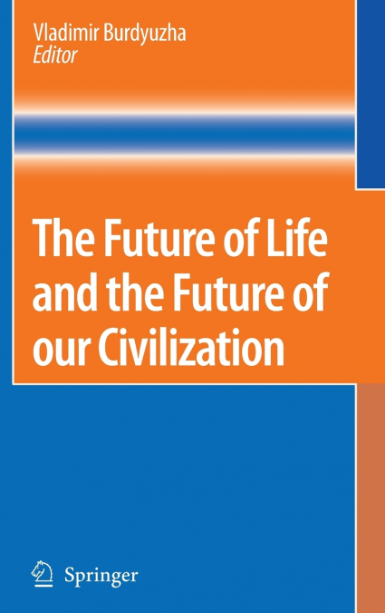 The Future of Life and the Future of our Civilization