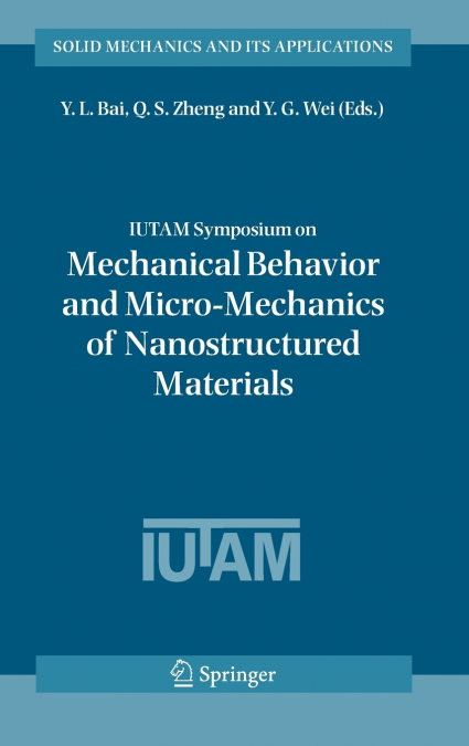 IUTAM Symposium on Mechanical Behavior and Micro-Mechanics of Nanostructured Materials