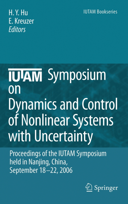 IUTAM Symposium on Dynamics and Control of Nonlinear Systems with Uncertainty