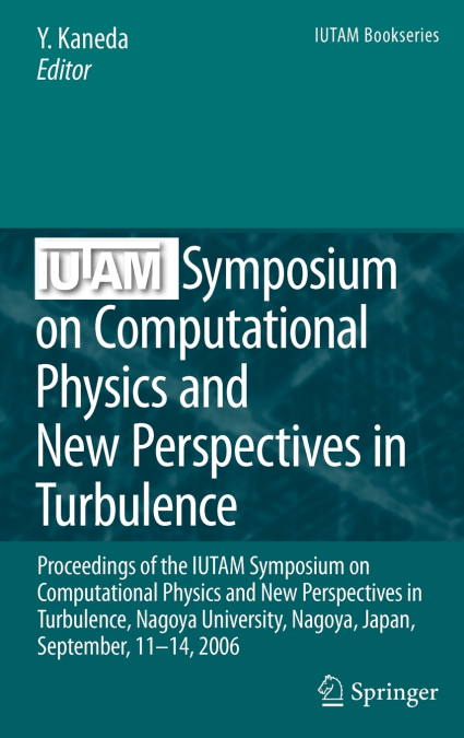 IUTAM Symposium on Computational Physics and New Perspectives in Turbulence