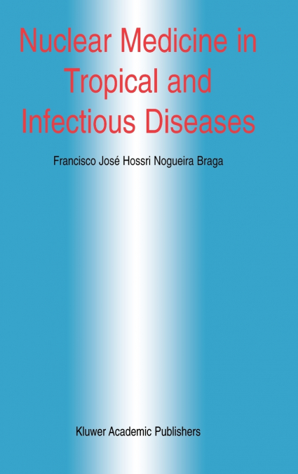 Nuclear Medicine in Tropical and Infectious Diseases