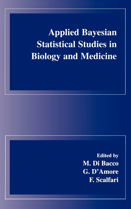 Applied Bayesian Statistical Studies in Biology and Medicine