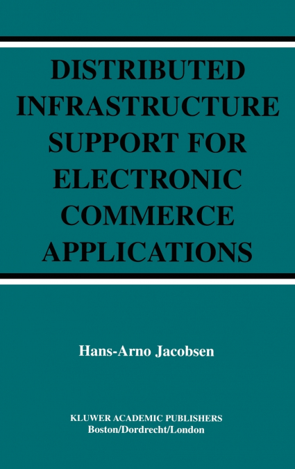 Distributed Infrastructure Support for Electronic Commerce Applications
