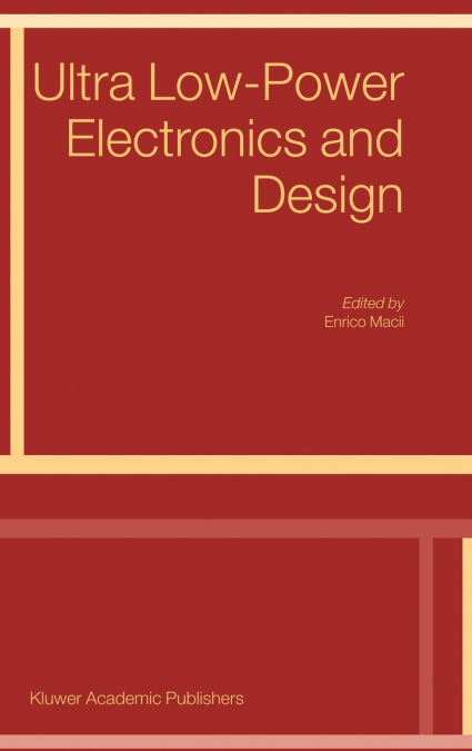 Ultra Low-Power Electronics and Design