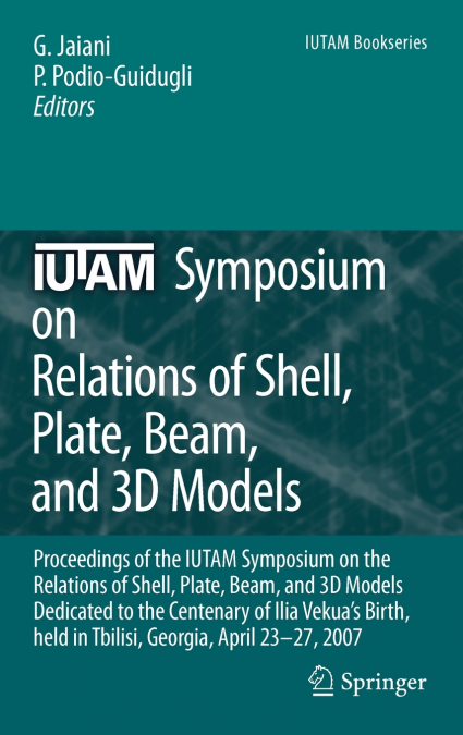 IUTAM Symposium on Relations of Shell, Plate, Beam and 3D Models