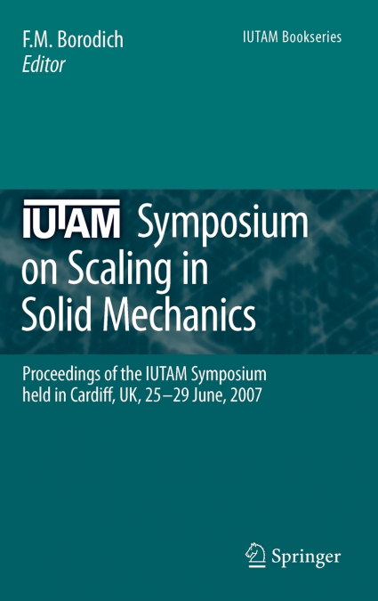 IUTAM Symposium on Scaling in Solid Mechanics