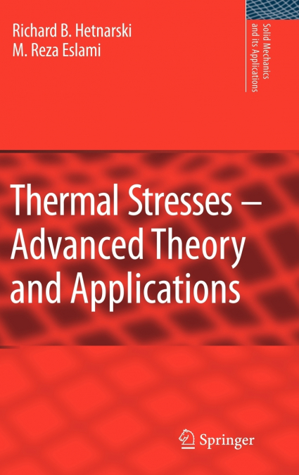 Thermal Stresses -- Advanced Theory and Applications