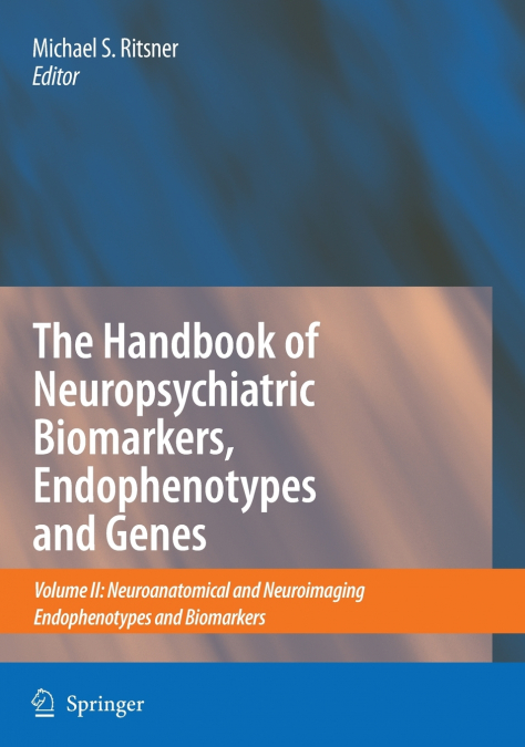 The Handbook of Neuropsychiatric Biomarkers, Endophenotypes and Genes