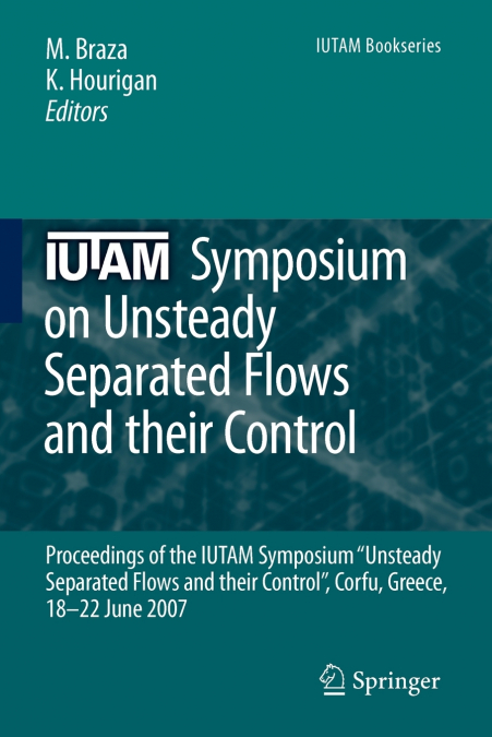 IUTAM Symposium on Unsteady Separated Flows and their Control